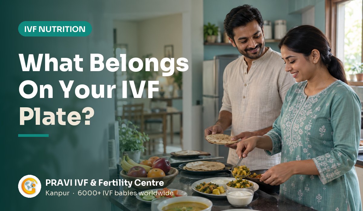 Diet During IVF: A Kanpur Food Guide