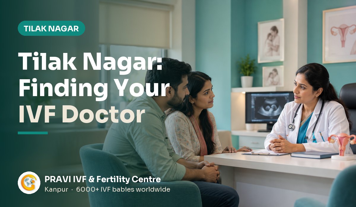 IVF Doctor near Tilak Nagar, Kanpur