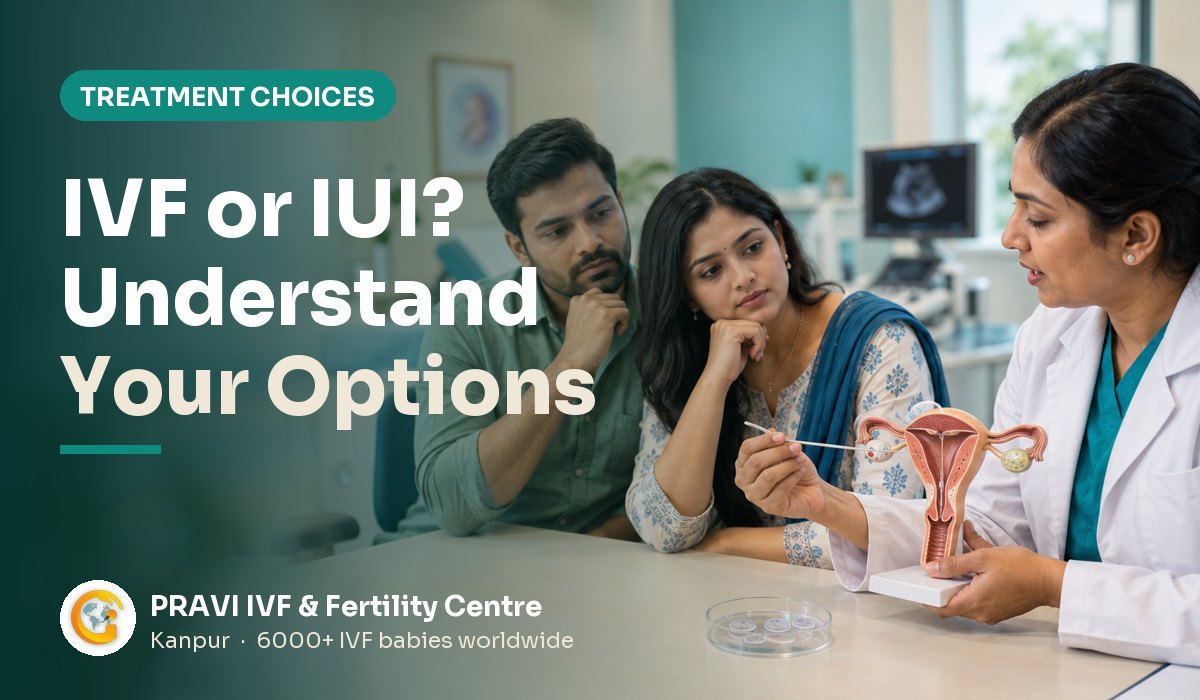 IVF vs IUI: Which Is Right for You in Kanpur